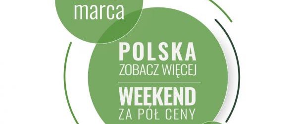 Akcja POLSKA ZOBACZ WIĘCEJ – WEEKEND ZA PÓŁ CENY