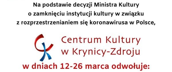 Komunikat Centrum Kultury w Krynicy-Zdroju w związku z decyzją Ministra Kultury dot. zapobiegania rozprzestrzeniania się koronawirusa w Polsce