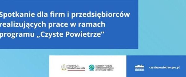 Spotkanie z wykonawcami prac w programie „Czyste Powietrze”