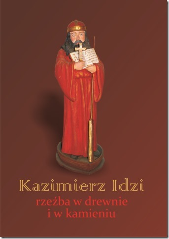 Kazimierz Idzi. Rzeźba w drewnie i w kamieniu